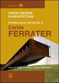 Trentacinque domande a Carlos Ferrater  - Libro CLEAN 2010, Saper credere in architettura. Interviste | Libraccio.it
