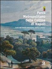 Parco metropolitano delle colline di Napoli. Guida agli aspetti naturalistici, storici e artistici