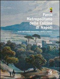 Parco metropolitano delle colline di Napoli. Guida agli aspetti naturalistici, storici e artistici  - Libro CLEAN 2010 | Libraccio.it