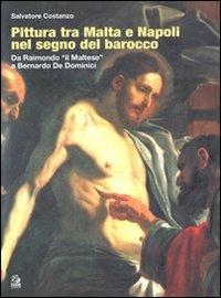 Pittura tra Malta e Napoli nel segno del barocco. Da Raimondo il «Maltese» a Bernardo De Dominici - Salvatore Costanzo - Libro CLEAN 2010 | Libraccio.it