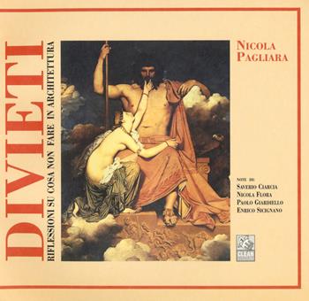Divieti. Riflessioni su cosa non fare in architettura - Nicola Pagliara - Libro CLEAN 2017 | Libraccio.it