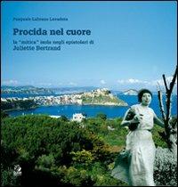 Procida nel cuore. La «mitica» isola negli epistolari di Juliette Bertrand - Pasquale Lubrano Lavadera - Libro CLEAN 2011, Quadri | Libraccio.it