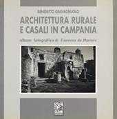 Architettura rurale e casali in Campania. Album fotografico di Fiorenzo de Marinis. Ediz. illustrata