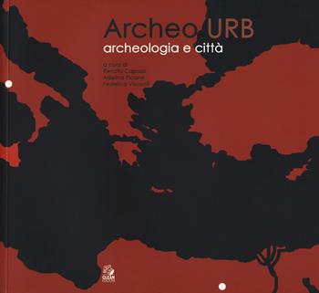 Archeourb. Archeologia e città. Ediz. italiana e inglese  - Libro CLEAN 2018, Architettura/Progetti | Libraccio.it