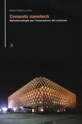 Cemento nanotech. Nanotecnologie per l'innovazione del costruire - Mattia Federico Leone - Libro CLEAN 2012, Tecnologia e progetto | Libraccio.it