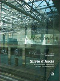 Silvio d'Ascia. Architettura e tecnologia per una nuova urbanità. Ediz. illustrata - Alessandro Claudi de Saint Mihiel, Valeria Palazzo - Libro CLEAN 2010, Architettura/Progetti | Libraccio.it