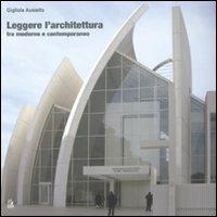 Leggere l'architettura. Tra moderno e contemporaneo - Gigliola Ausiello - Libro CLEAN 2009 | Libraccio.it