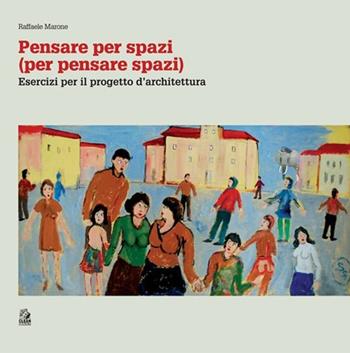 Pensare per spazi (per pensare spazi). Vol. 2: Esercizi per il progetto d'architettura. - Raffaele Marone - Libro CLEAN 2012 | Libraccio.it