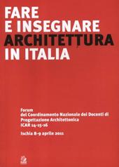 Fare e insegnare architettura in Italia. Forum del Coordinamento Nazionale dei Docenti di Progettazione Architettonica ICAR 14-15-16 (Ischia, 8-9 aprile 2011)