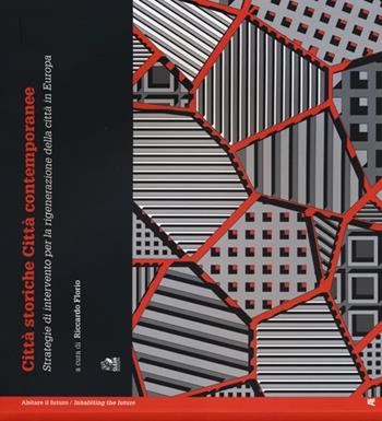 Città storiche città contemporanee. Strategie di intervento per la rigenerazione della città in Europa. Ediz. illustrata  - Libro CLEAN 2013, Abitare il futuro/Inhabiting the future | Libraccio.it