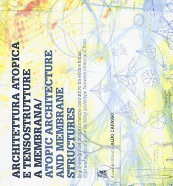 Architettura atopica e tensostrutture a membrana-Atopic architecture and membrane structures. Ediz. bilingue  - Libro CLEAN 2014, Abitare il futuro/Inhabiting the future | Libraccio.it