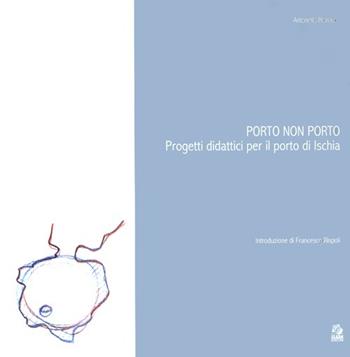 Porto non porto. Progetti didattici per il porto di Ischia - Antonello Monaco - Libro CLEAN 2013 | Libraccio.it