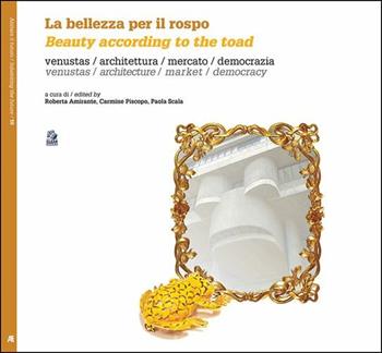 La bellezza per il rospo-Beauty according to the toad. Ediz. bilingue  - Libro CLEAN 2017, Abitare il futuro/Inhabiting the future | Libraccio.it