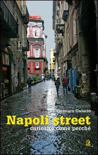 Napoli street. Curiosità, come, perché - Gennaro Galario - Libro CLEAN 2014 | Libraccio.it