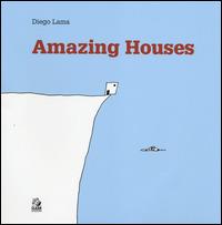 Amazing houses. Ediz. inglese, francese, tedesca, spagnola - Diego Lama - Libro CLEAN 2014, Quadri | Libraccio.it