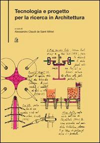 Tecnologia e progetto per la ricerca in architettura  - Libro CLEAN 2015, Tecnologia e progetto | Libraccio.it