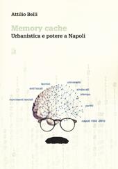 Memory cache. Urbanistica e potere a Napoli