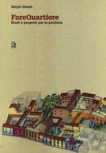 Farequartiere. Studi e progetti per la periferia - Sergio Stenti - Libro CLEAN 2016, Urbana. Studi per la città contemporanea | Libraccio.it