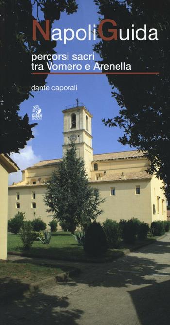NapoliGuida. Percorsi sacri tra Vomero e Arenella - Dante Caporali - Libro CLEAN 2016 | Libraccio.it