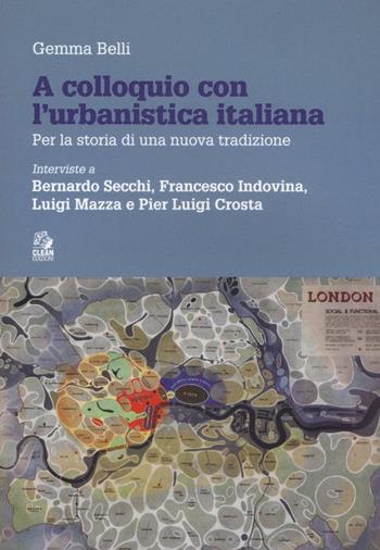 A colloquio con l'urbanistica italiana - Gemma Belli - Libro CLEAN 2016 | Libraccio.it