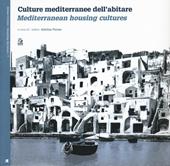 Culture mediterranee dell'abitare. Ediz. italiana e inglese