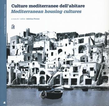 Culture mediterranee dell'abitare. Ediz. italiana e inglese  - Libro CLEAN 2016, Abitare il futuro/Inhabiting the future | Libraccio.it