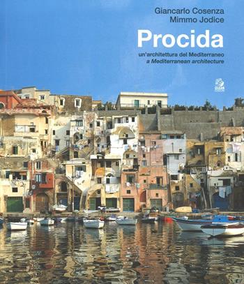 Procida. Un'architettura del Mediterraneo. Ediz. italiana e inglese - Giancarlo Cosenza, Mimmo Jodice - Libro CLEAN 2016, Napoli e la Campania | Libraccio.it