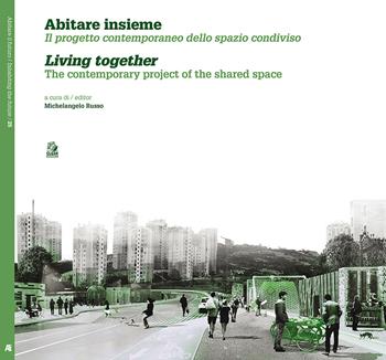 Abitare insieme. Il progetto contemporaneo dello spazio condiviso. Ediz. italiana e inglese  - Libro CLEAN 2017, Abitare il futuro/Inhabiting the future | Libraccio.it