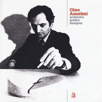 Gino Anselmi. Architetto grafico designer  - Libro CLEAN 2017, Mostre e maestri di architettura | Libraccio.it