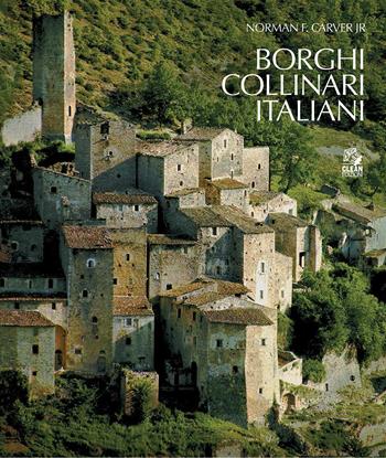 Borghi collinari italiani. Ediz. illustrata - Norman F. Carver jr. - Libro CLEAN 2017, Architettura/Teoria | Libraccio.it