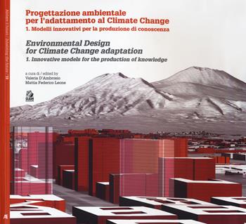 Progettazione ambientale per l'adattamento al climate change. Ediz. italiana e inglese. Vol. 1: Modelli innovativi per la produzione di conoscenza.  - Libro CLEAN 2018, Abitare il futuro/Inhabiting the future | Libraccio.it