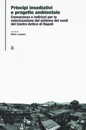 Principi insediativi e progetto ambientale. Conoscenza e indirizzi per la valorizzazione del sistema dei vuoti del centro antico di Napoli