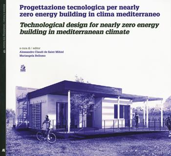 Progettazione tecnologica per nearly zero energy building in clima mediterraneo-Technological design for nearly zero energy building in mediterranean climate  - Libro CLEAN 2018, Abitare il futuro/Inhabiting the future | Libraccio.it