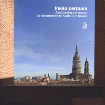 Paolo Zermani. Architettura e tempo. La ricostruzione del castello di Novara - Renato Capozzi - Libro CLEAN 2019, Mostre e maestri di architettura | Libraccio.it