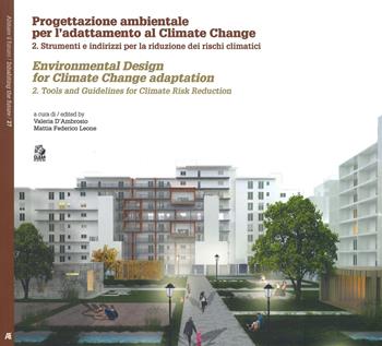 Progettazione ambientale per l'adattamento al climate change. Ediz. italiana e inglese. Vol. 2: Strumenti e indirizzi per la riduzione dei rischi climatici.  - Libro CLEAN 2019, Abitare il futuro/Inhabiting the future | Libraccio.it