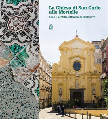 La chiesa di San Carlo alle Mortelle dopo il ventitresettembreduemilanove - D'Addato - Libro CLEAN 2020, Napoli e la Campania | Libraccio.it