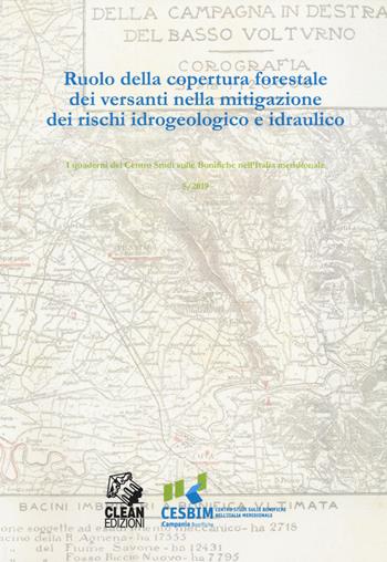 Ruolo della copertura forestale dei versanti nella mitigazione dei rischi idrogeologico e idraulico  - Libro CLEAN 2019, Quaderni del Centro Studi sulle Bonifiche nell'Italia meridionale | Libraccio.it