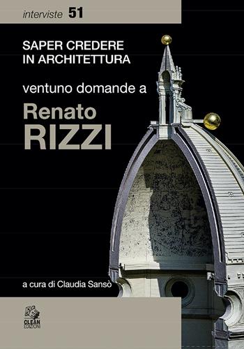 Ventuno domande a Renato Rizzi  - Libro CLEAN 2020, Saper credere in architettura. Interviste | Libraccio.it