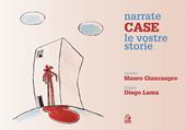 Narrate case le vostre storie. Ediz. illustrata