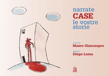 Narrate case le vostre storie. Ediz. a colori - Mauro Giancaspro, Diego Lama - Libro CLEAN 2020, Quadri | Libraccio.it