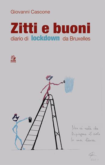 Zitti e buoni. Diario di lockdown da Bruxelles - Giovanni Cascone - Libro CLEAN 2022 | Libraccio.it