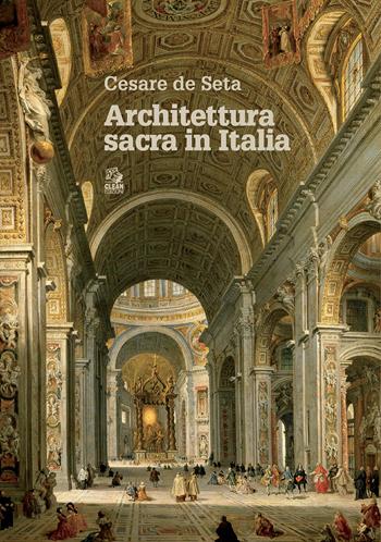 Architettura sacra in Italia - Cesare De Seta - Libro CLEAN 2022 | Libraccio.it