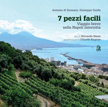 7 pezzi facili. Viaggio breve nella Napoli interrotta - Antonio Di Gennaro, Giuseppe Guida - Libro CLEAN 2022, Napoli e la Campania | Libraccio.it