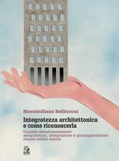 Integratezza architettonica e come riconoscerla. Quando simultaneamente adeguatezza, integrazione e giustapposizione creano solide unioni