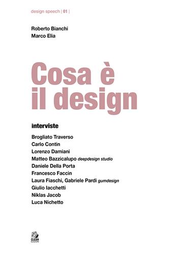 Cosa è il design - Roberto Bianchi - Libro CLEAN 2023, Design speech | Libraccio.it