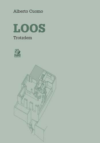Loos. Trotzdem - Alberto Cuomo - Libro CLEAN 2023, Architettura/Teoria | Libraccio.it