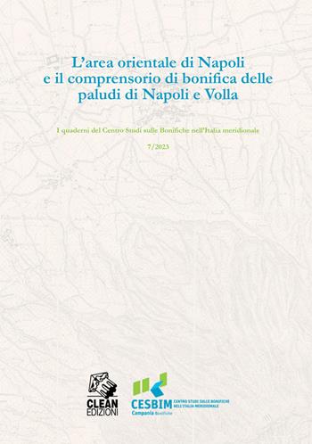 L'area orientale di Napoli e il comprensorio di bonifica delle paludi di Napoli e Volla  - Libro CLEAN 2023, Quaderni del Centro Studi sulle Bonifiche nell'Italia meridionale | Libraccio.it