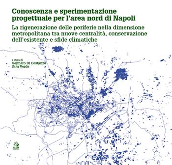 Conoscenza e sperimentazione progettuale per l'area nord di Napoli. La rigenerazione delle periferie nella dimensione metropolitana tra nuove centralità, conservazione dell'esistente e sfide climatiche  - Libro CLEAN 2024, Abitare il futuro/Inhabiting the future | Libraccio.it