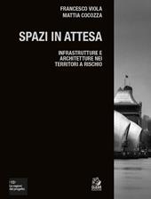Spazi in attesa. Infrastrutture e architetture nei territori a rischio