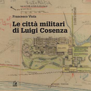 Le città militari di Luigi Cosenza - Francesco Viola - Libro CLEAN 2024, Urbanistica | Libraccio.it